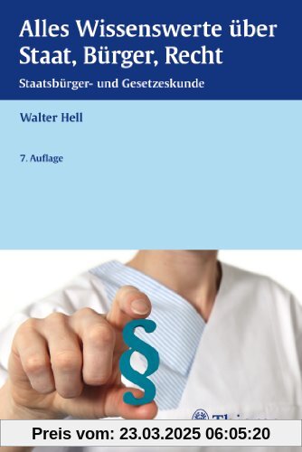 Alles Wissenswerte über Staat, Bürger, Recht: Staatsbürger- und Gesetzeskunde