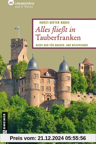 Alles fließt in Tauberfranken: 66 Lieblingsplätze und 11 Winzer