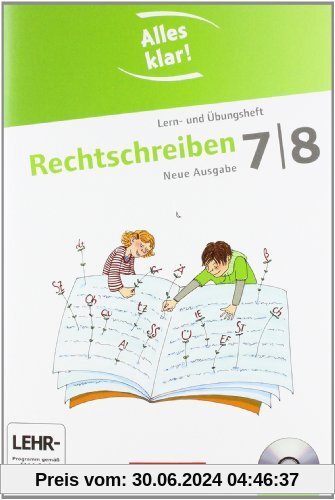 Alles klar! - Deutsch - Sekundarstufe I - Neue Ausgabe: 7./8. Schuljahr - Rechtschreiben: Lern- und Übungsheft mit beigelegtem Lösungsheft und CD-ROM: ... mit beigelegtem Lösungsheft und CD-ROM