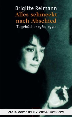 Alles schmeckt nach Abschied: Tagebücher 1964-1970 (Brigitte Reimann)