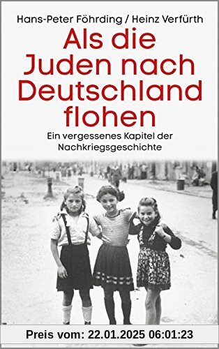 Als die Juden nach Deutschland flohen: Ein vergessenes Kapitel der Nachkriegsgeschichte