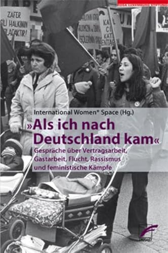 Als ich nach Deutschland kam: Gespräche über Vertragsarbeit, Gastarbeit, Flucht, Rassismus und feministische Kämpfe (Schriften der Rosa-Luxemburg-Stiftung)