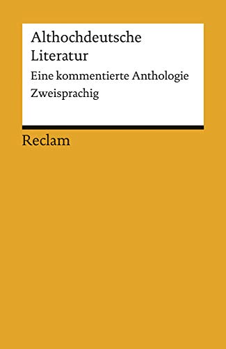 Althochdeutsche Literatur: Eine kommentierte Anthologie. zweisprachig: Deutsche Klassiker der Literatur – 18491 (Reclams Universal-Bibliothek) von Reclam Philipp Jun.