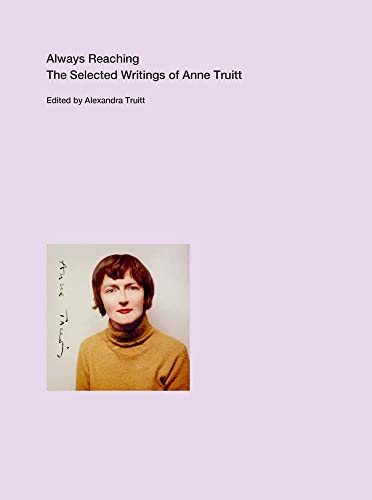 Always Reaching: The Selected Writings of Anne Truitt von Yale University Press