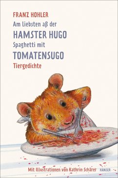 Am liebsten aß der Hamster Hugo Spaghetti mit Tomatensugo von Hanser