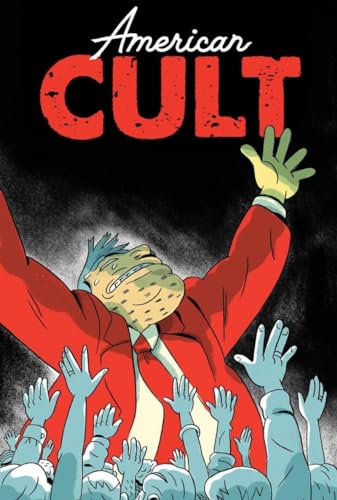 American Cult: A Graphic History of Religious Cults in America from the Colonial Era to Today von Silver Sprocket