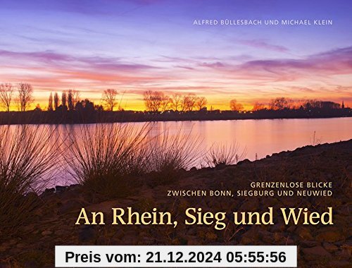 An Rhein, Sieg und Wied: Grenzenlose Blicke zwischen Bonn, Siegburg und Neuwied