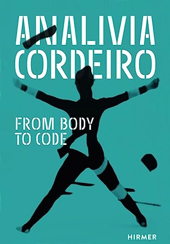 Analivia Cordeiro: From Body to Code von Hirmer