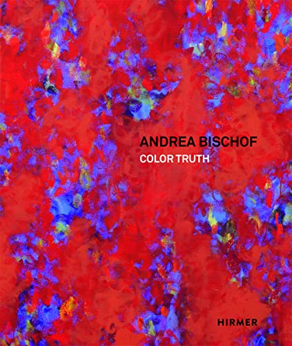 Andrea Bischof: Color Truth