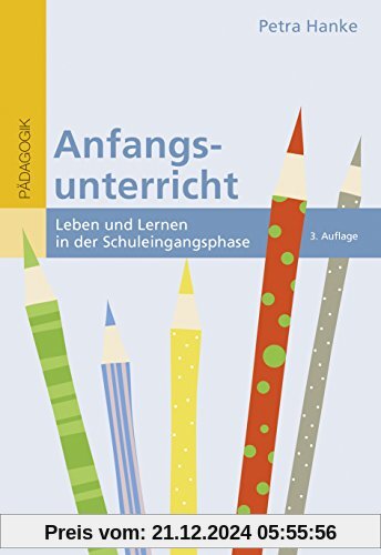 Anfangsunterricht: Leben und Lernen in der Schuleingangsphase (BildungsWissen Lehramt)