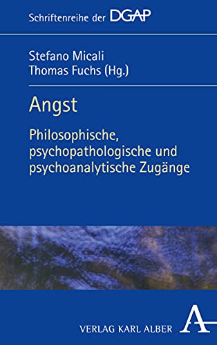 Angst: Philosophische, psychopathologische und psychoanalytische Zugänge (Schriftenreihe der DGAP)