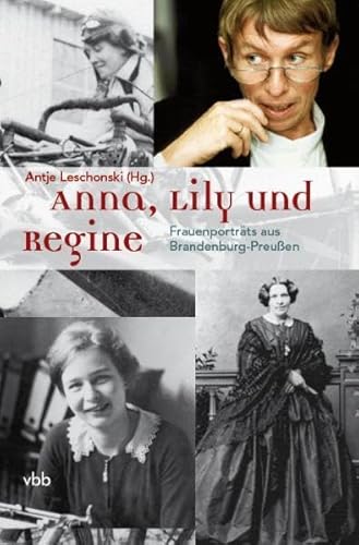 Anna, Lily und Regine: Frauenporträts aus Brandenburg-Preußen