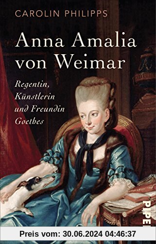 Anna Amalia von Weimar: Regentin, Künstlerin und Freundin Goethes
