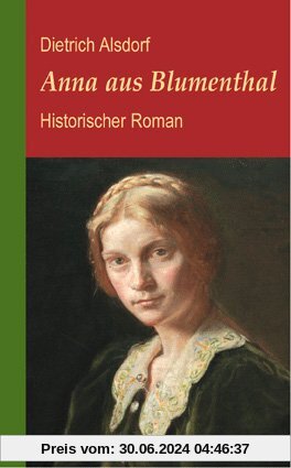 Anna aus Blumenthal: Historischer Roman