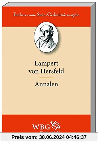 Annalen (Freiherr vom Stein - Gedächtnisausgabe. Reihe A: Ausgewählte Quellen zur deutschen Geschichte des Mittelalters)