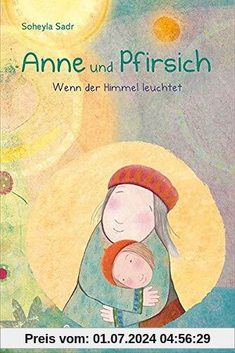 Anne und Pfirsich: Wenn der Himmel leuchtet