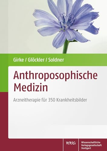 Anthroposophische Medizin: Arzneitherapie für 350 Krankheitsbilder von Wissenschaftliche