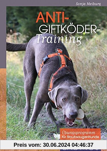 Anti-Giftköder-Training: Übungsprogramm für Staubsauger-Hunde