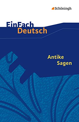 Antike Sagen. EinFach Deutsch Textausgaben von Westermann Bildungsmedien Verlag GmbH