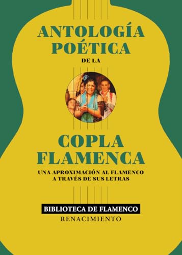 Antología poética de la copla flamenca: Una aproximación al flamenco a través de sus letras (Otros títulos, Band 213) von Editorial Renacimiento