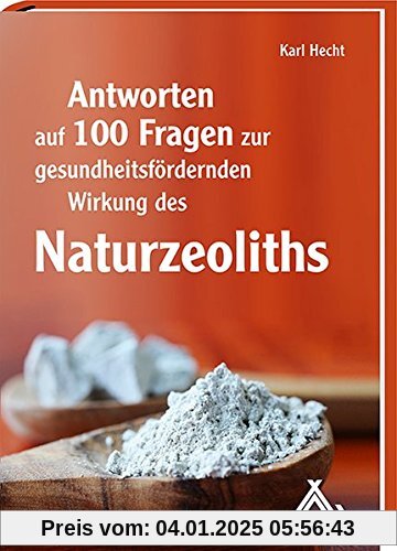 Antworten auf 100 Fragen zur gesundheitsfördernden Wirkung des Naturzeoliths