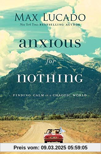 Anxious for Nothing: Finding Calm in a Chaotic World