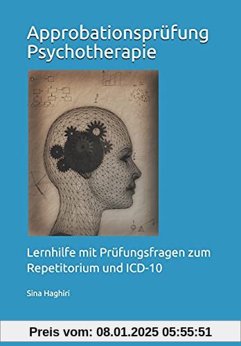 Approbationsprüfung Psychotherapie: Lernhilfe mit Prüfungsfragen zum Repetitorium und ICD-10