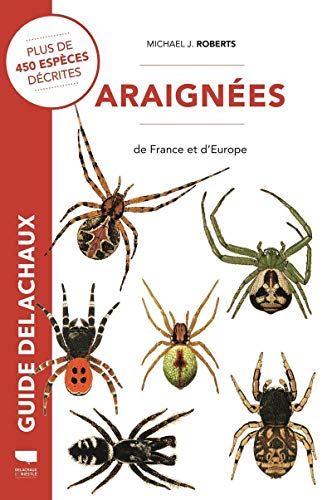 Araignées de France et d'Europe: Plus de 450 espèces décrites et illustrées