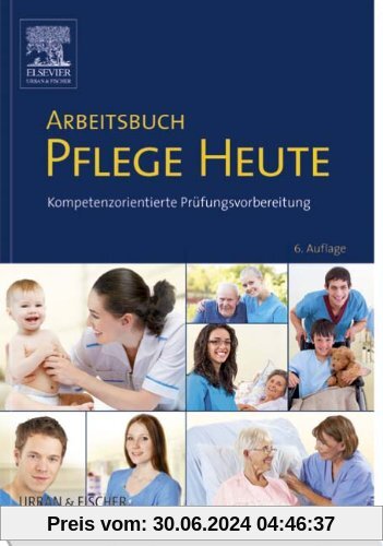 Arbeitsbuch Pflege Heute: Kompetenzorientierte Prüfungsvorbereitung