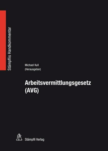 Arbeitsvermittlungsgesetz (AVG): Bundesgesetz vom 6. Oktober 1989 über die Arbeitsvermittlung ...