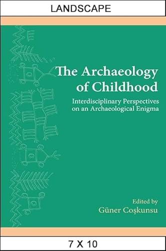 Archaeology of Childhood, The: Interdisciplinary Perspectives on an Archaeological Enigma (SUNY Series, The Institute for European and Mediterranean Archaeology Distinguished Monograph Series, Band 4) von State University of New York Press