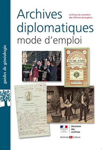 Archives diplomatiques : mode d'emploi von ARCHIVES CULT
