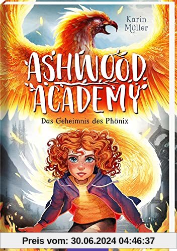 Ashwood Academy – Das Geheimnis des Phönix (Ashwood Academy 2): Mystisches Abenteuer für Natur- und Fantasyfans ab 10 Jahre – ein verborgenes Wald-Internat, Magie und beseelte Natur …