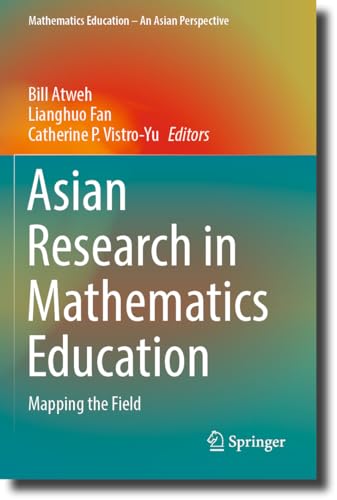 Asian Research in Mathematics Education: Mapping the Field (Mathematics Education – An Asian Perspective) von Springer