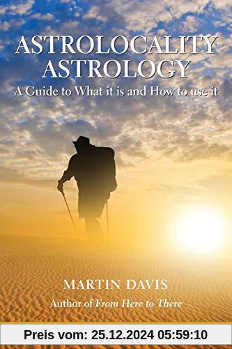 Astrolocality Astrology: A Guide to What it is and How to use it