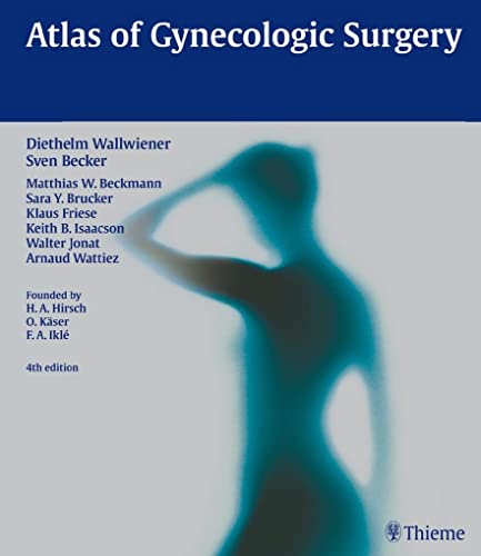 Atlas of Gynecologic Surgery: Including Breast Surgery and Related Urologic and Intestinal Surgical Operations. Zus.-Arb.: H.A. Hirsch, O. Käser, F.A. ... by Karl Tamussino, Ernest Kohorn ... von Thieme