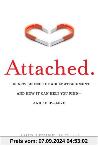 Attached: The New Science of Adult Attachment and How It Can Help YouFind?and Keep?Love