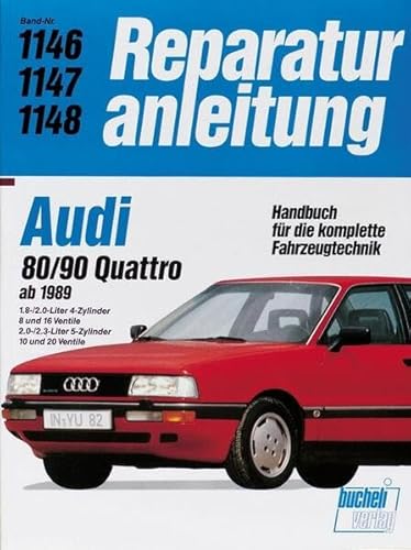 Audi 80 / 90 Quattro (ab 1989): 1,8-2.0- Liter 4-Zylinder. 8 und 16 Ventile. 2.0-/2.3-Liter 5-Zylinder. 10 und 20 Ventile (Reparaturanleitungen) von Bucheli Verlags AG