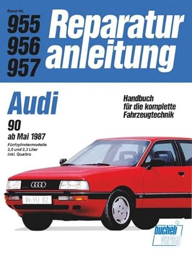 Audi 90 2,0/2,2 l ab 3/1987: Fünfzylindermodelle 2,0 und 2,3 Liter inkl. Quattro (Reparaturanleitungen) von Bucheli