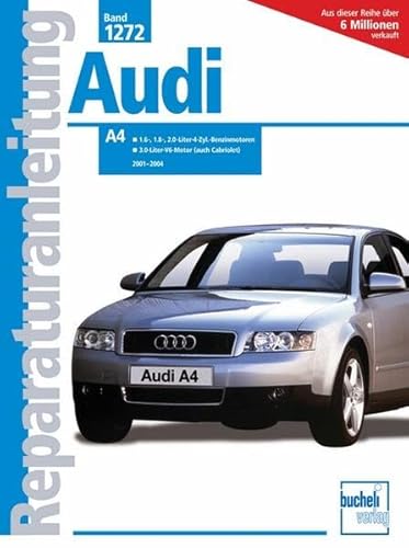Audi A4 2001-2004: 1,6, 1,8, 2,0 Ltr. 4 Zyl.Benzin 3.0 Ltr.V6 Motor (Reparaturanleitungen) von Bucheli Verlags AG