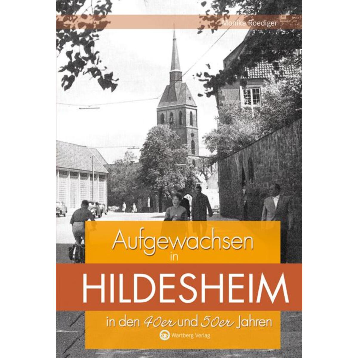 Aufgewachsen in Hildesheim in den 40er und 50er Jahren von Wartberg Verlag