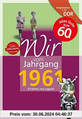 Aufgewachsen in der DDR - Wir vom Jahrgang 1961: Kindheit und Jugend: 60. Geburtstag