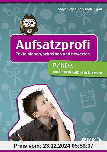 Aufsatzprofi Band 1: Sach- und Gebrauchstexte: Texte planen, schreiben und bewerten