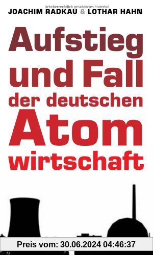 Aufstieg und Fall der deutschen Atomwirtschaft