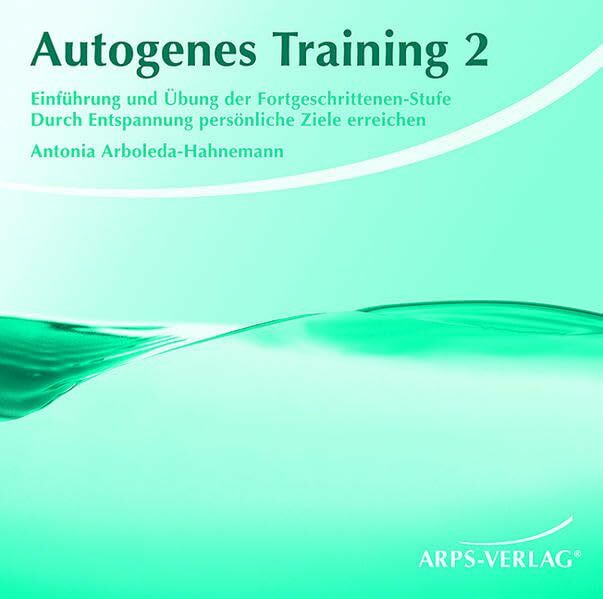 Autogenes Training 2: Einf�hrung und �bung der Fortgeschrittenen-Stufe. Durch Entspannung pers...