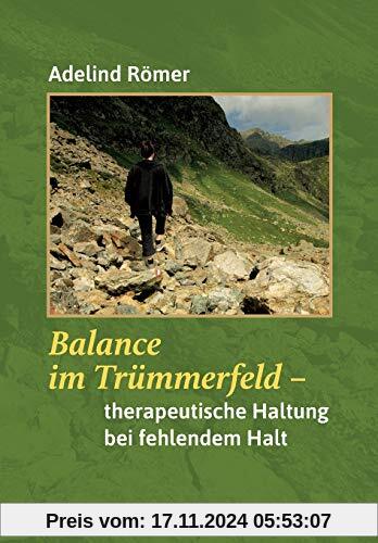 Balance im Trümmerfeld: Therapeutische Haltung bei fehlendem Halt