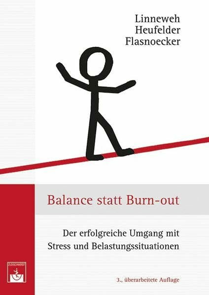 Balance statt Burn-out: Der erfolgreiche Umgang mit Stress und Belastungssituationen