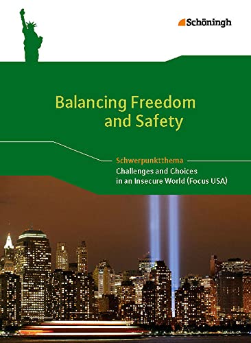 Balancing Freedom and Safety - Challenges and Choices in an Insecure World (Focus USA): Themenheft von Westermann Bildungsmedien Verlag GmbH