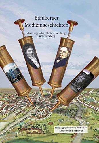 Bamberger Medizingeschichten: Medizingeschichtlicher Rundweg durch Bamberg von Heinrichs- Verlag gGmbH