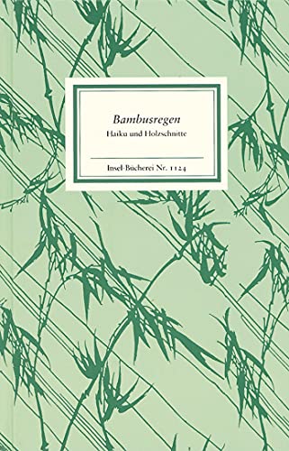 Bambusregen: Haiku und Holzschnitte aus dem »Kagebôshishû« (Insel-Bücherei) von Insel Verlag